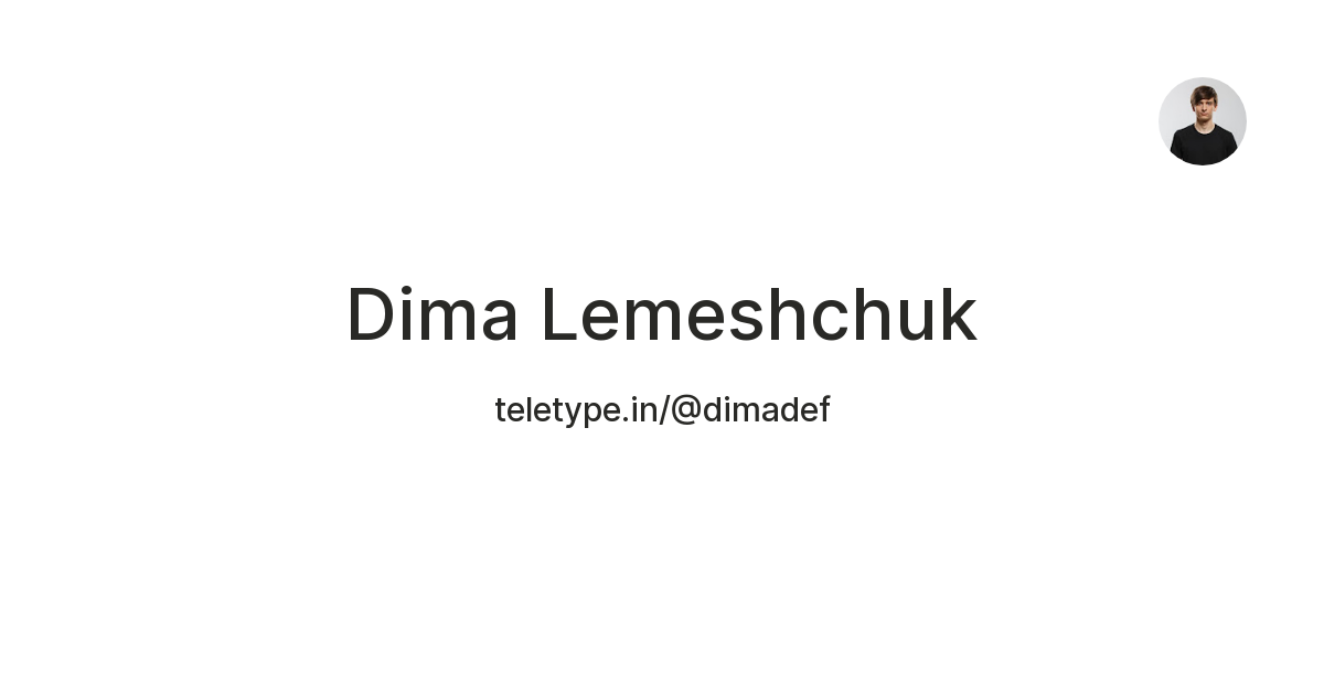 Dima Lemeshchuk — Teletype