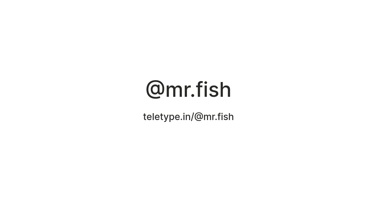 @mr.fish — Teletype