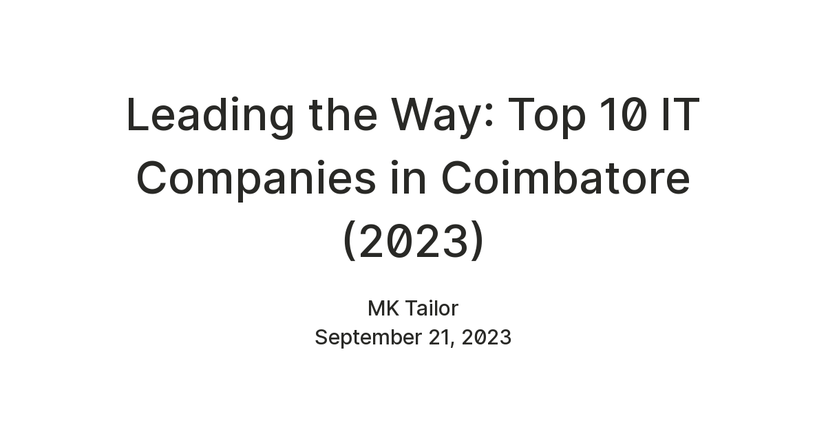 Leading the Way: Top 10 IT Companies in Coimbatore (2023) — Teletype