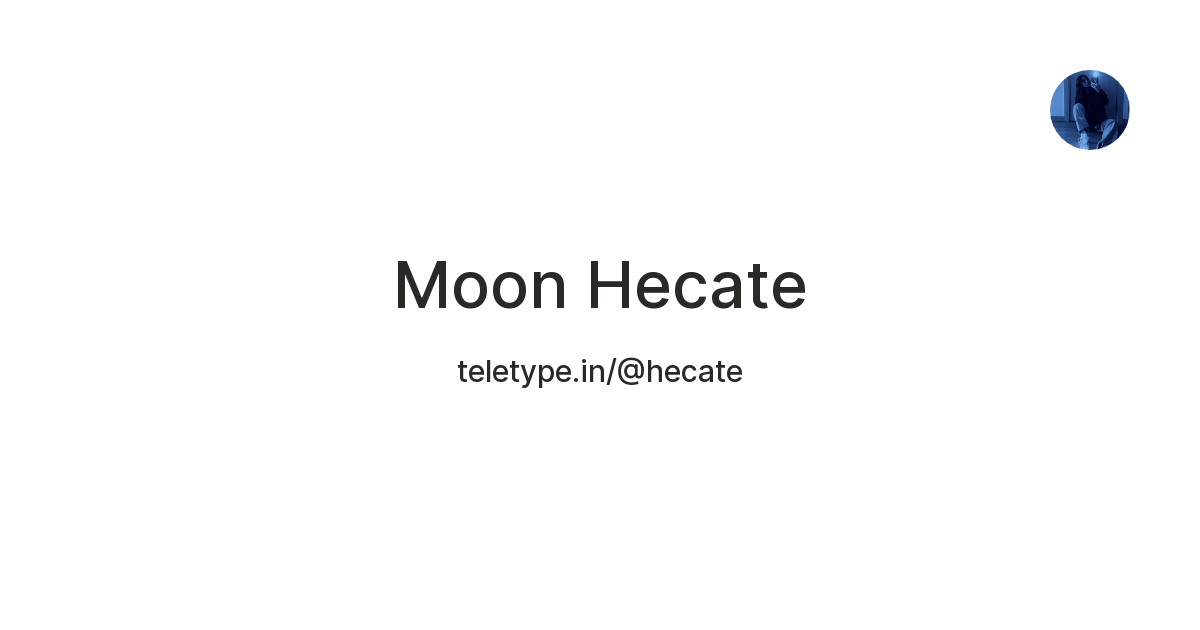 Moon Hecate — Teletype