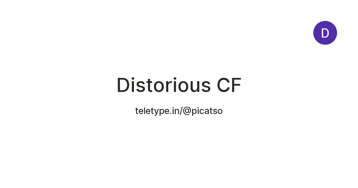 Distorious CF — Teletype