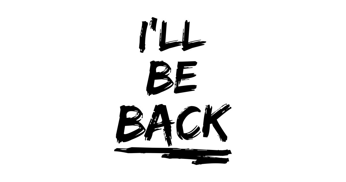 L am back. I'll be back надпись. Ill be back надпись. I'll be back надпись Терминатор. I'll be back Мем.