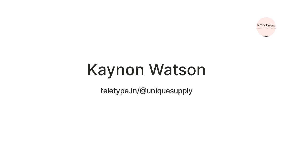 Kaynon Watson — Teletype