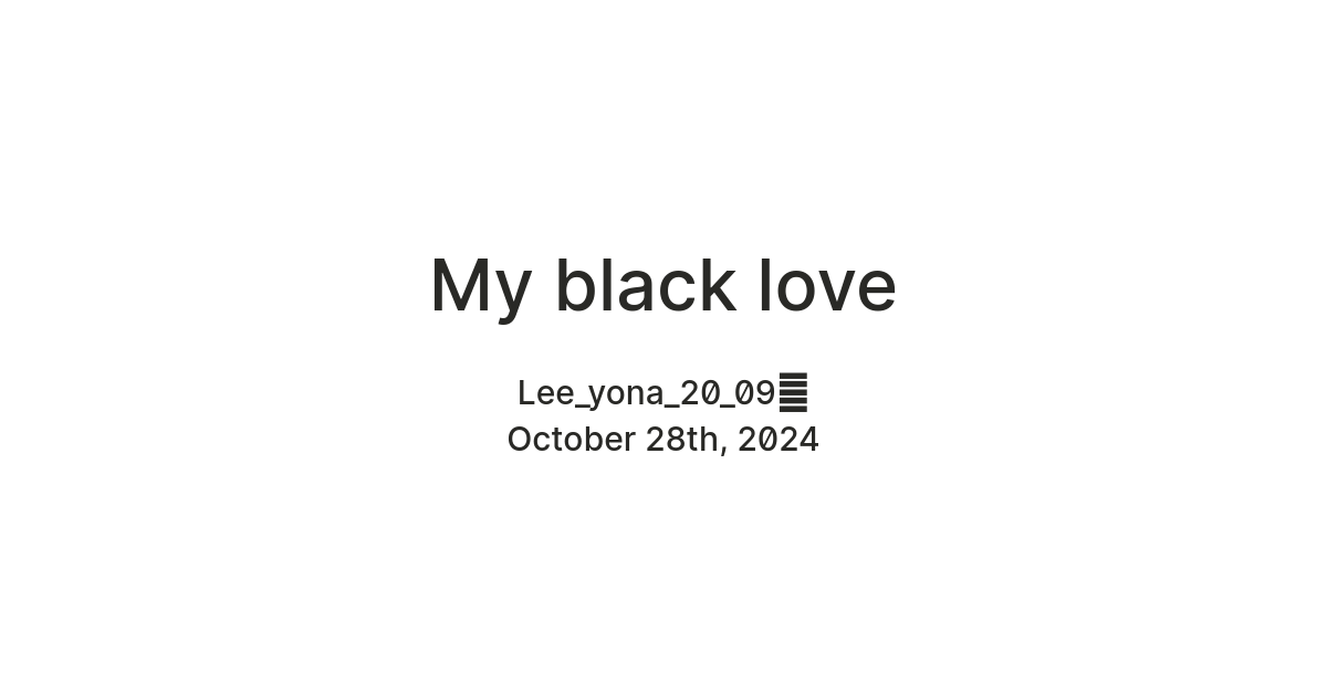 My black love — Teletype