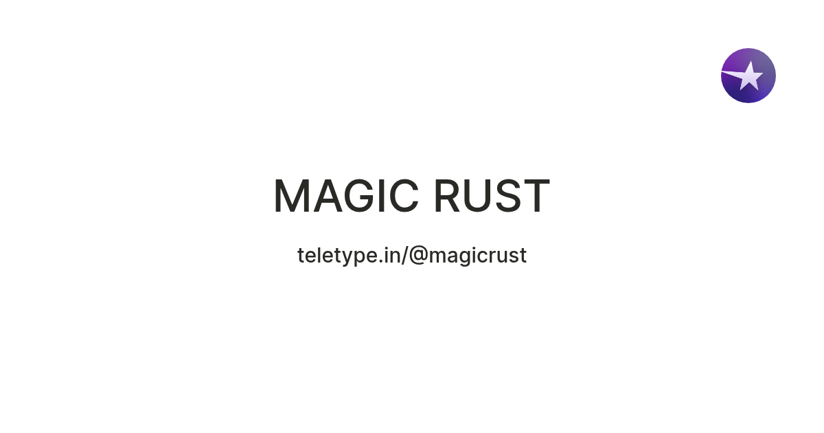 MAGIC RUST — Teletype