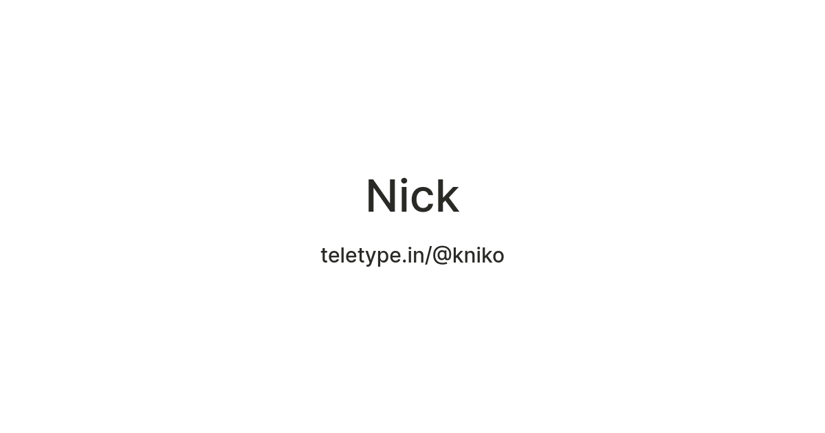 Nick — Teletype