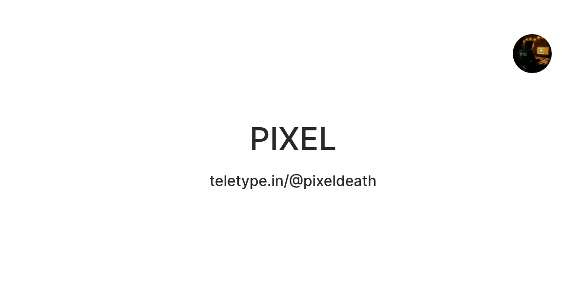 PIXEL — Teletype