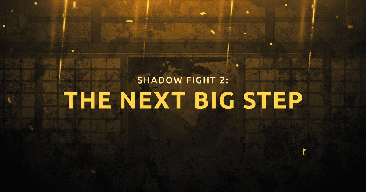 Shadow Fight 2: The Next Big Step — Teletype