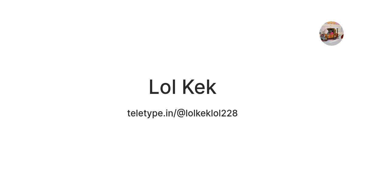 Lol Kek — Teletype