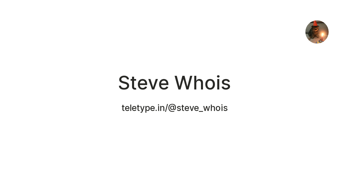 Steve Whois — Teletype