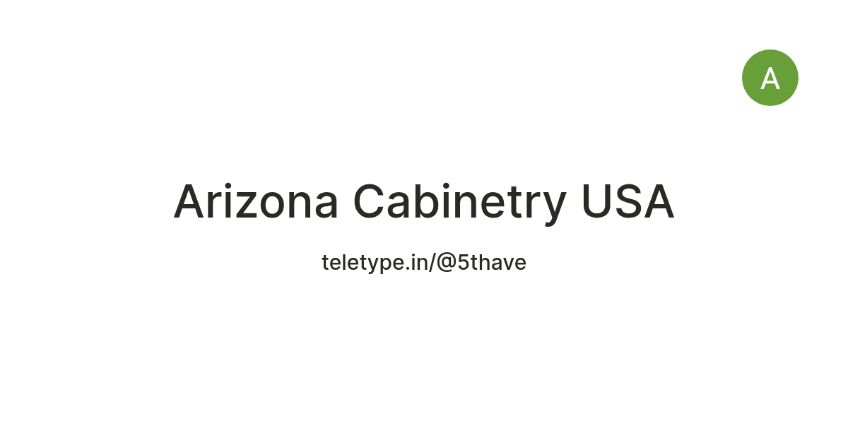 Arizona Cabinetry USA — Teletype