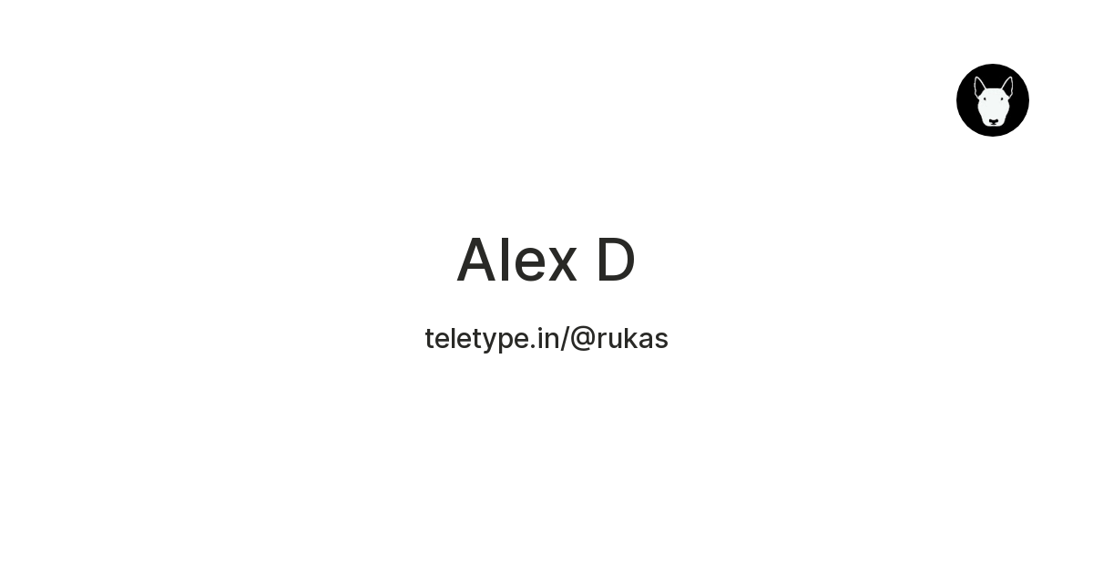Alex D — Teletype
