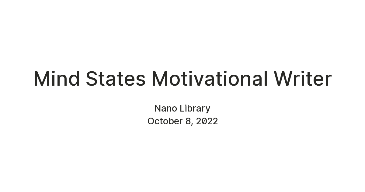 Mind States Motivational Writer — Teletype