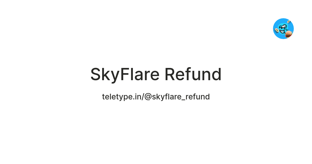 SkyFlare Refund — Teletype