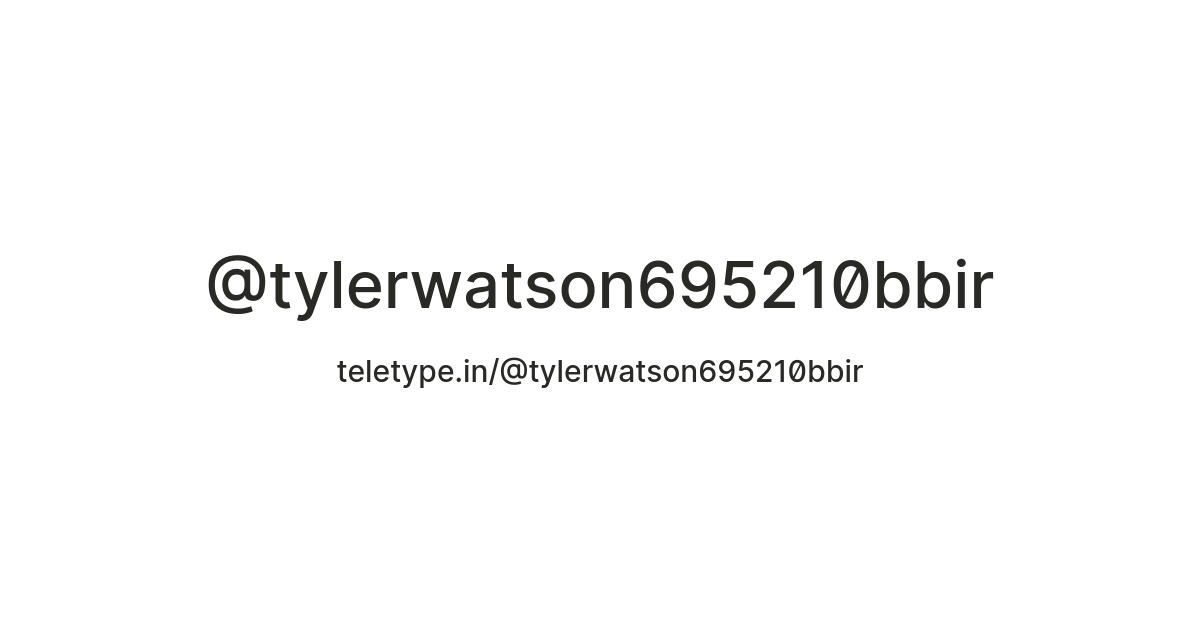 @tylerwatson695210bbir — Teletype