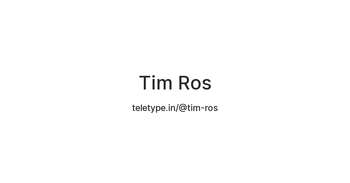 Tim Ros — Teletype