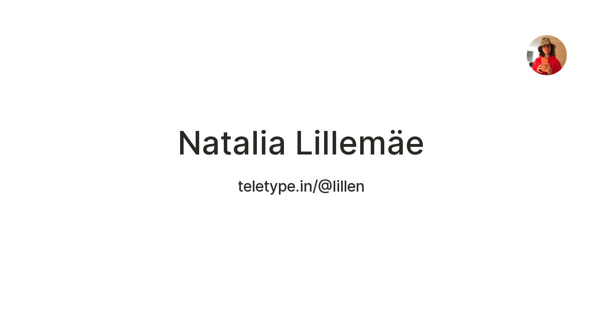 Natalia Lillemäe — Teletype
