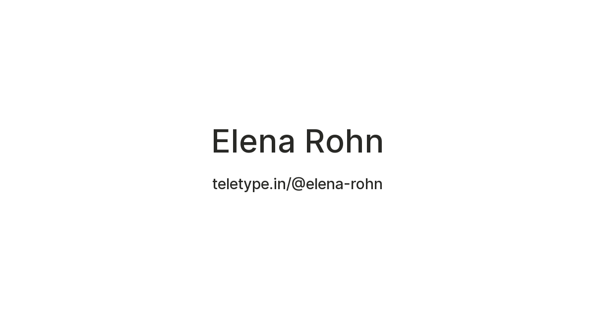 Elena Rohn — Teletype