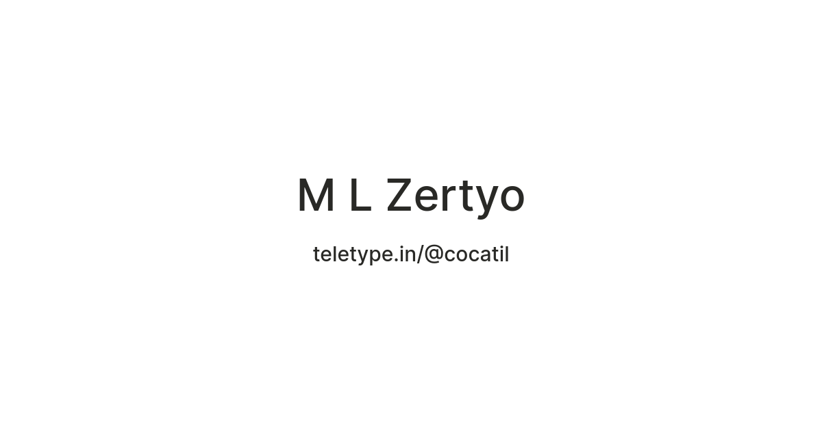 M L Zertyo — Teletype