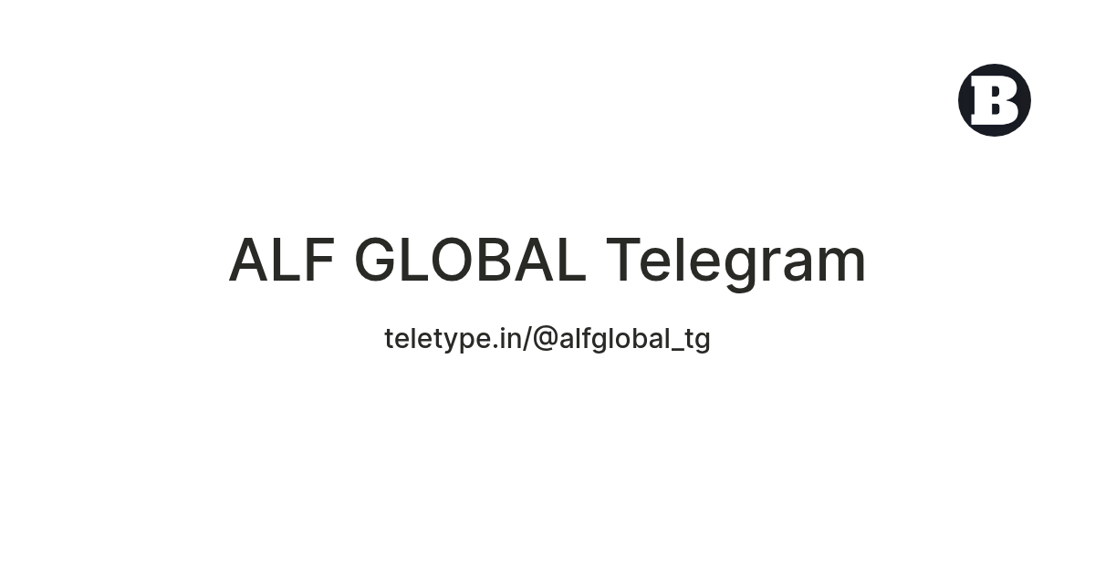 ALF GLOBAL Telegram — Teletype