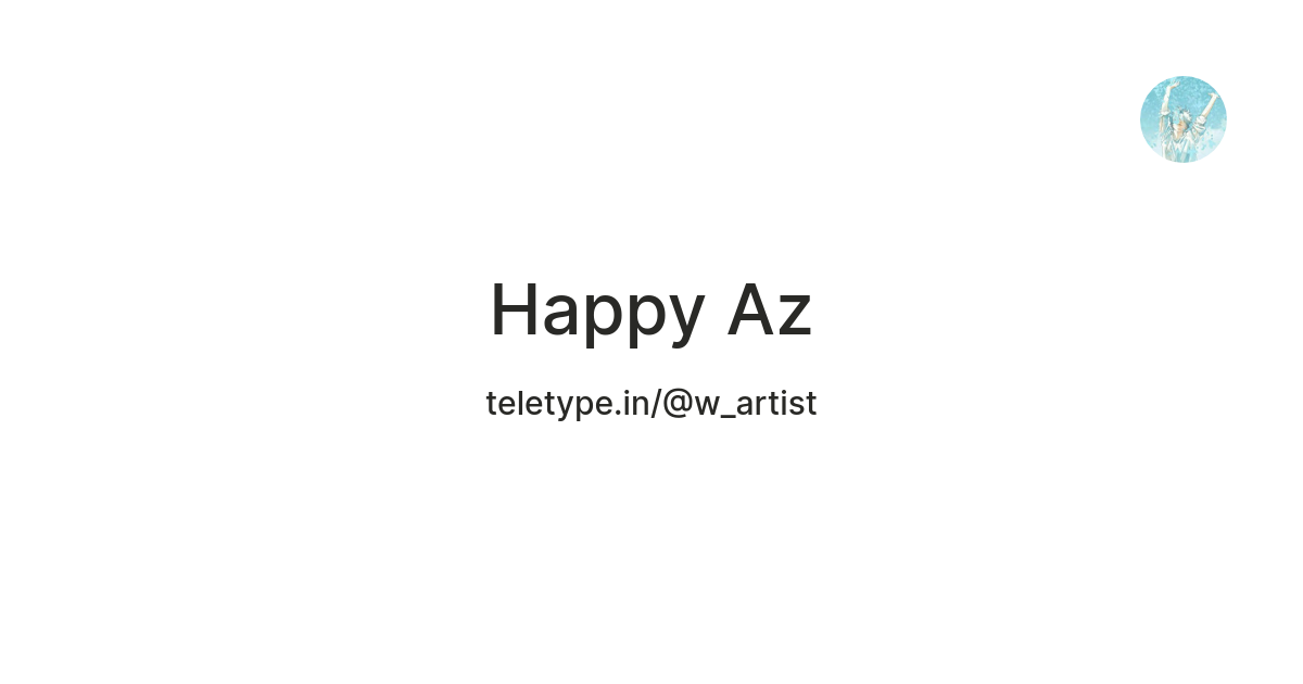 Happy Az — Teletype