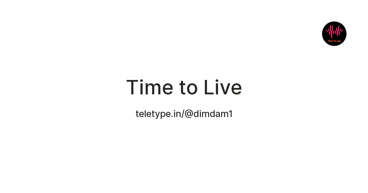 Time to Live — Teletype