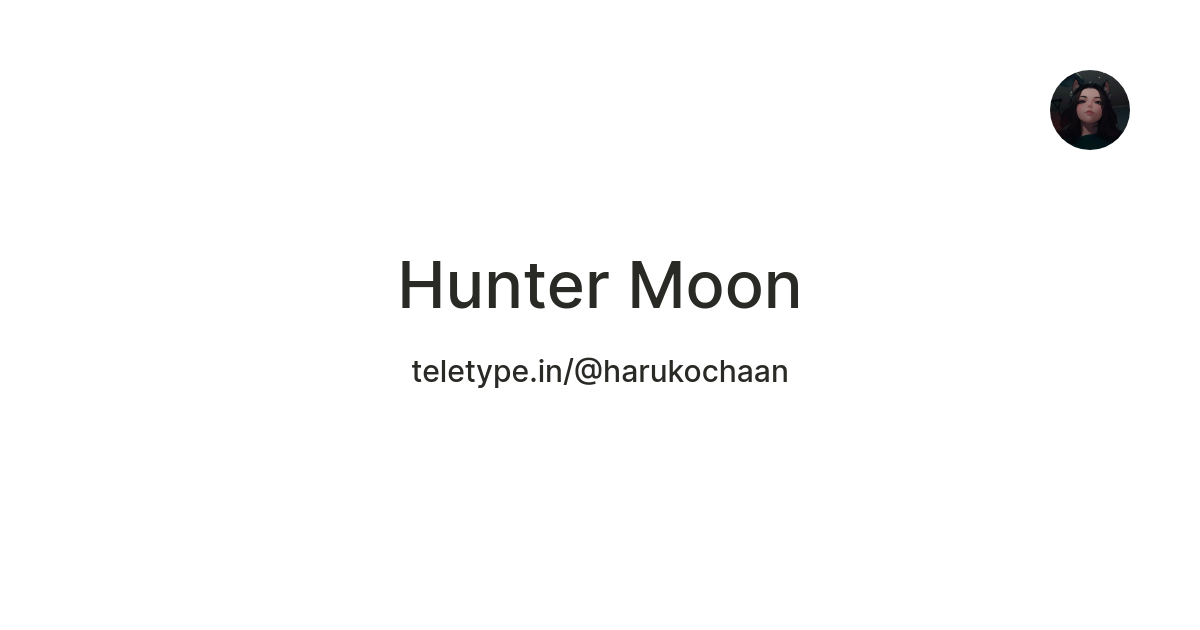 Hunter Moon — Teletype