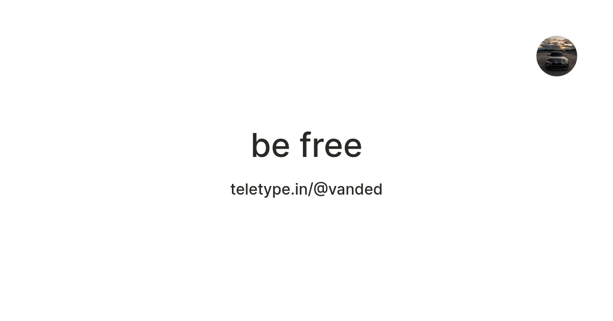 be free — Teletype