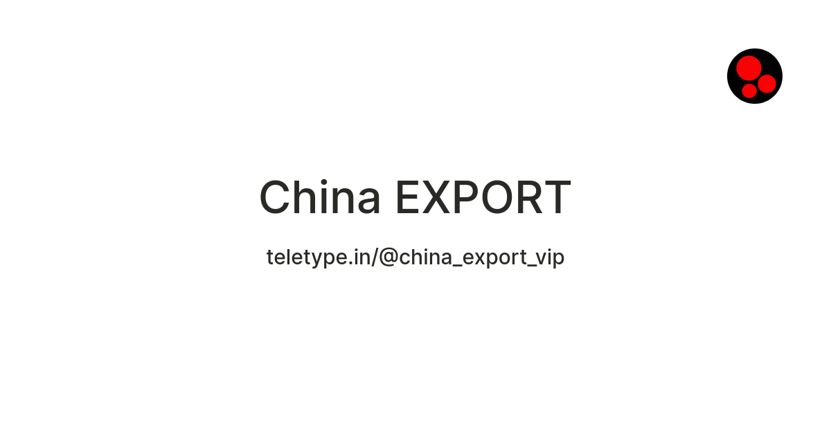 China EXPORT — Teletype