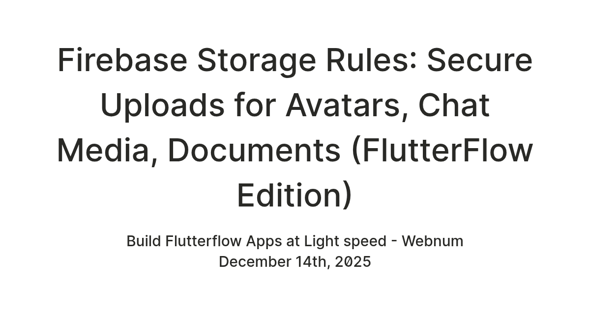 Firebase Storage Rules: Secure Uploads for Avatars, Chat Media ...