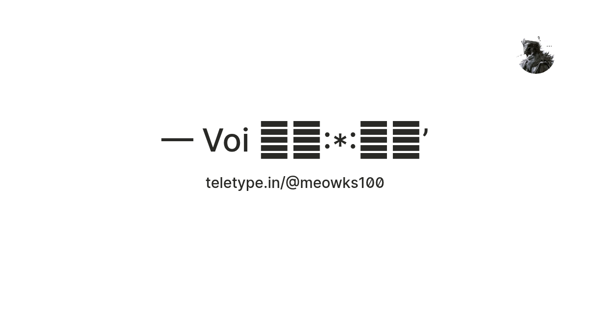Voi ｡･:*:･ﾟ’ — Teletype
