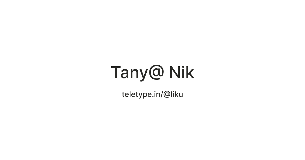 Tany@ Nik — Teletype