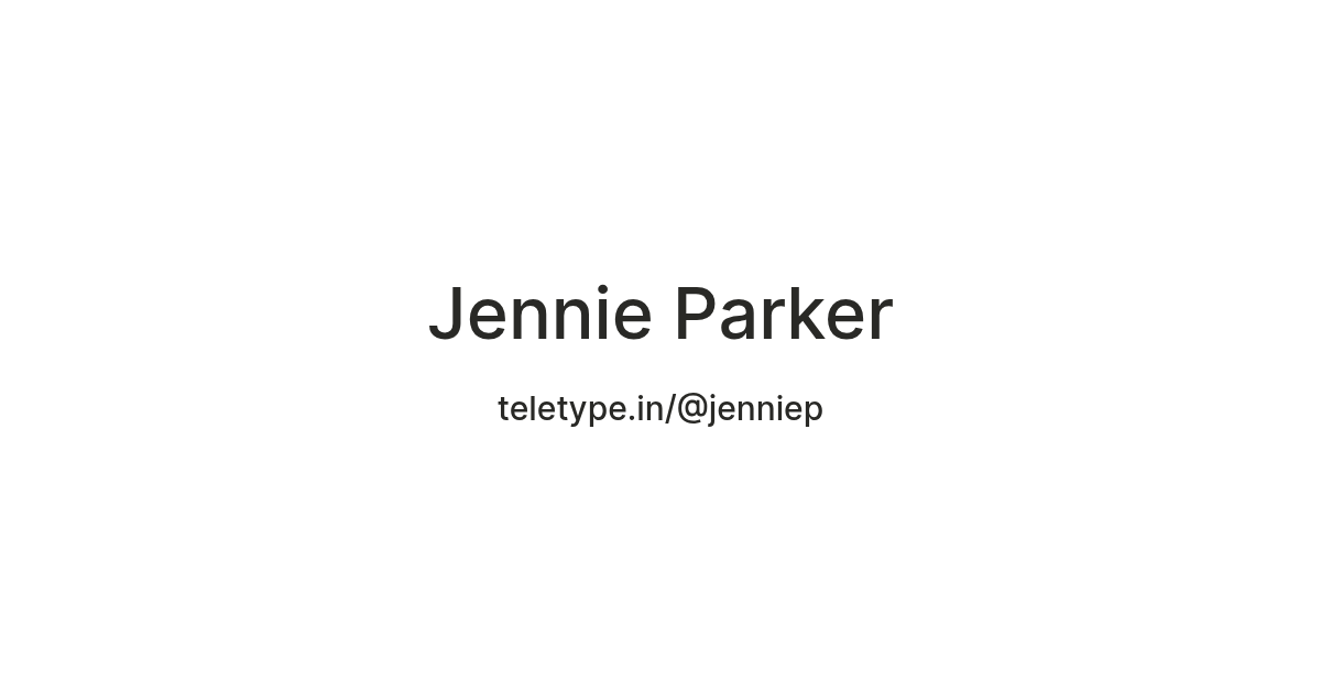 Jennie Parker — Teletype