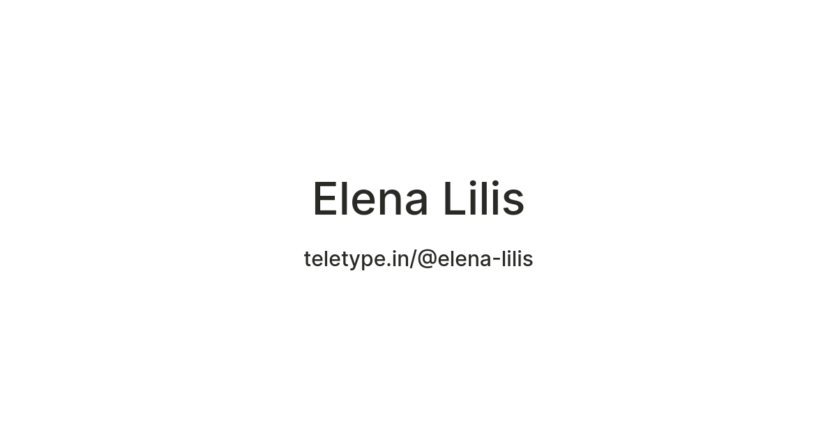 Elena Lilis — Teletype