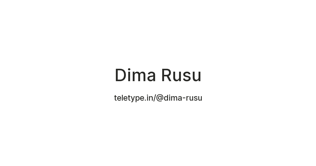 Dima Rusu — Teletype